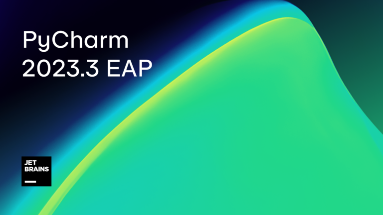 PyCharm 2023.3 EAP 3 Is Out!