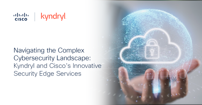 Navigating the Advanced Cybersecurity Panorama: Kyndryl and Cisco’s Revolutionary Safety Edge Companies