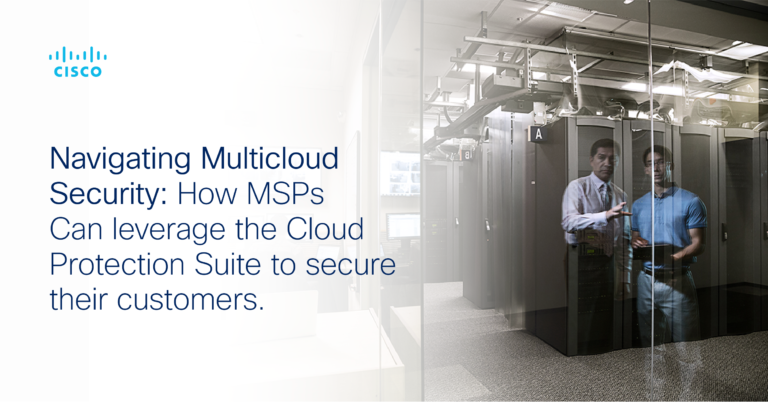 Navigating Multicloud Security: How MSPs Can Leverage the Cloud Protection Suite to Secure their Customers